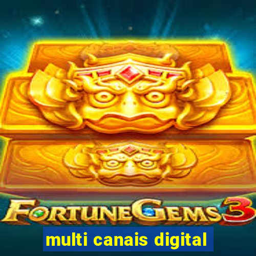 multi canais digital